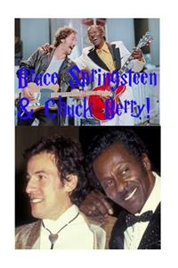 Bruce Springsteen & Chuck Berry!
