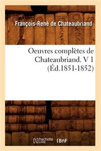 Oeuvres Complètes de Chateaubriand. V 1 (Éd.1851-1852)