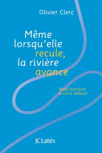 Même lorsqu'elle recule, la rivière avance