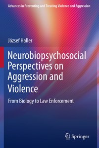 Neurobiopsychosocial Perspectives on Aggression and Violence