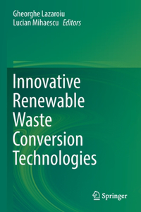 Innovative Renewable Waste Conversion Technologies