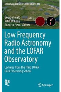 Low Frequency Radio Astronomy and the Lofar Observatory