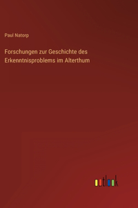 Forschungen zur Geschichte des Erkenntnisproblems im Alterthum