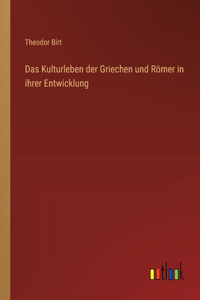 Das Kulturleben der Griechen und Römer in ihrer Entwicklung