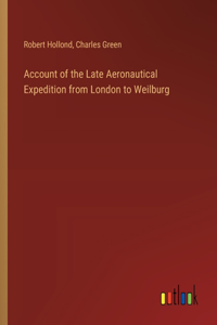 Account of the Late Aeronautical Expedition from London to Weilburg