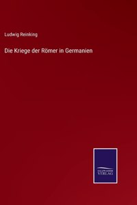 Die Kriege der Römer in Germanien