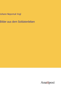 Bilder aus dem Soldatenleben