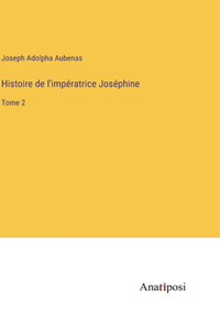 Histoire de l'impératrice Joséphine