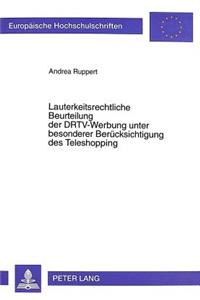 Lauterkeitsrechtliche Beurteilung Der Drtv-Werbung Unter Besonderer Beruecksichtigung Des Teleshopping