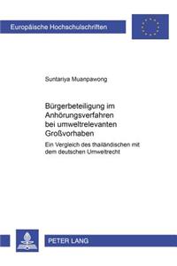 Buergerbeteiligung Im Anhoerungsverfahren Bei Umweltrelevanten Großvorhaben: Ein Vergleich Des Thailaendischen Mit Dem Deutschen Umweltrecht