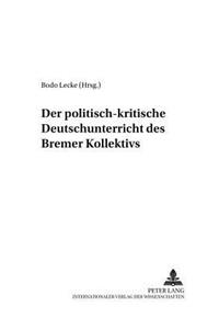 Der Politisch-Kritische Deutschunterricht Des «Bremer Kollektivs»