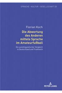 Die Abwertung des Anderen mittels Sprache im Amateurfußball