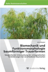 Biomechanik und Funktionsmorphologie baumförmiger Trauerformen