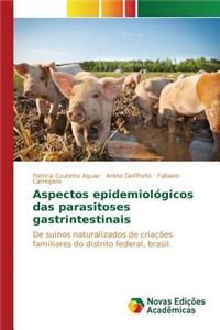 Aspectos epidemiológicos das parasitoses gastrintestinais