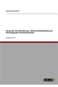 grosse Herausforderung - Alliierter Bombenkrieg und NS-Propaganda