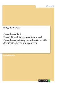 Compliance bei Finanzdienstleistungsinstituten und Complianceprüfung nach den Vorschriften des Wertpapierhandelsgesetzes