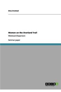 Women on the Overland Trail: Westward Expansion