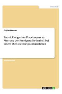 Entwicklung eines Fragebogens zur Messung der Kundenzufriedenheit bei einem Dienstleistungsunternehmen
