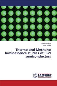 Thermo and Mechano Luminescence Studies of II-VI Semiconductors