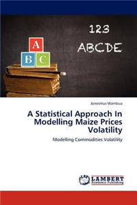 Statistical Approach in Modelling Maize Prices Volatility