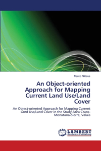 Object-oriented Approach for Mapping Current Land Use/Land Cover