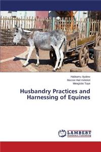 Husbandry Practices and Harnessing of Equines