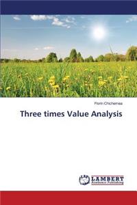 Three times Value Analysis