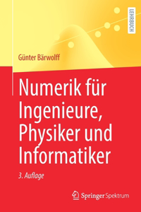 Numerik Für Ingenieure, Physiker Und Informatiker