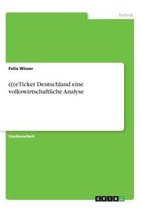 (((eTicket Deutschland eine volkswirtschaftliche Analyse