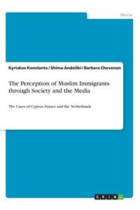 Perception of Muslim Immigrants through Society and the Media