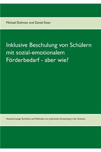 Inklusive Beschulung Von Schulern Mit Sozial-Emotionalem Forderbedarf - Aber Wie?
