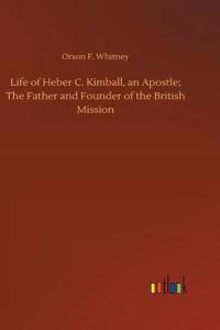 Life of Heber C. Kimball, an Apostle; The Father and Founder of the British Mission