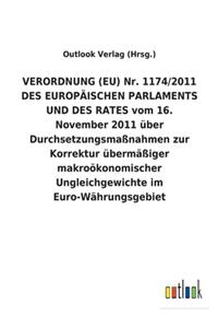 VERORDNUNG (EU) Nr. 1174/2011 DES EUROPÄISCHEN PARLAMENTS UND DES RATES vom 16. November 2011 über Durchsetzungsmaßnahmen zur Korrektur übermäßiger makroökonomischer Ungleichgewichte im Euro-Währungsgebiet