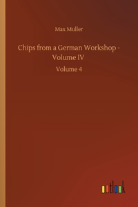 Chips from a German Workshop - Volume IV