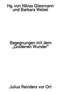 Begegnungen mit dem Goldenen Wunder