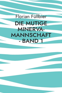 mutige Minerva-Mannschaft - Band 1