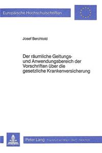 Der Raeumliche Geltungs- Und Anwendungsbereich Der Vorschriften Ueber Die Gesetzliche Krankenversicherung