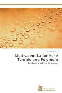 Multivalent kationische Tenside und Polymere