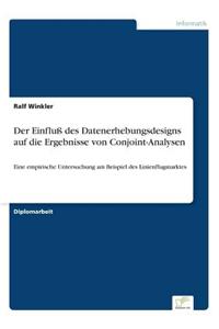 Einfluß des Datenerhebungsdesigns auf die Ergebnisse von Conjoint-Analysen
