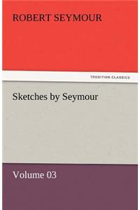 Sketches by Seymour - Volume 03