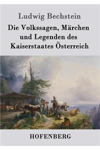 Die Volkssagen, Marchen und Legenden des Kaiserstaates Osterreich