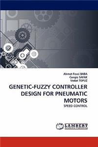 Genetic-Fuzzy Controller Design for Pneumatic Motors