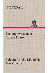 The Improvement of Human Reason Exhibited in the Life of Hai Ebn Yokdhan