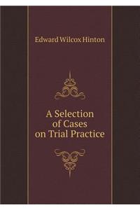 A Selection of Cases on Trial Practice