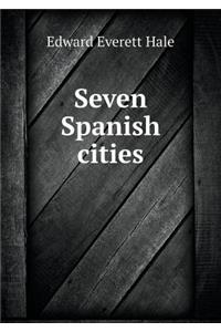 Seven Spanish cities
