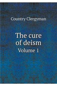 The Cure of Deism Volume 1