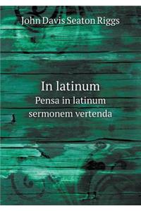 In Latinum Pensa in Latinum Sermonem Vertenda