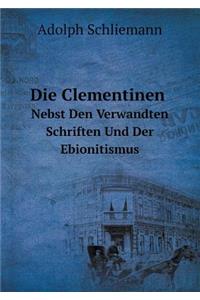 Die Clementinen Nebst Den Verwandten Schriften Und Der Ebionitismus