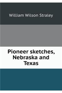 Pioneer Sketches, Nebraska and Texas