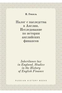 Inheritance tax in England. Studies in the History of English Finance
